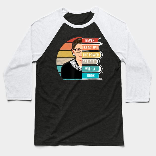 Never Underestimate The Power of A Girl With Book RBG Baseball T-Shirt by sevalyilmazardal